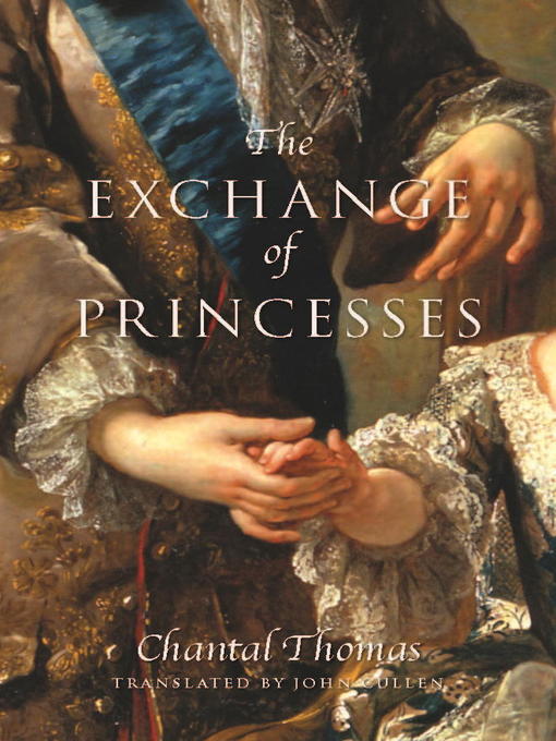 Title details for The Exchange of Princesses by Chantal Thomas - Available